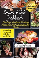 Sous Vide Cookbook: The Easy, Foolproof Cooking Technique That's Sweeping the World - 100+ Best Sous Vide Recipes of All Time- (with Nutrition Facts and Everyday Recipes) . - March 2021 Edition - 1802117342 Book Cover