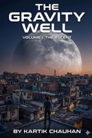 The Gravity Well: Volume 1 - The Ascent B0GD5PR7VZ Book Cover