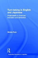 Turn-taking in English and Japanese: Projectability in Grammar, Intonation and Semantics 1138993921 Book Cover