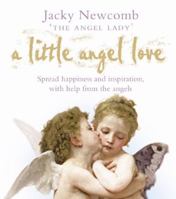 A Little Angel Love: Spread Happiness and Inspiration, with Help from the Angels 0007205708 Book Cover