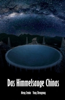 Das Himmelsauge Chinas: Chinas Tor zum Universum - das FAST-Teleskop (German Edition) 3960748531 Book Cover