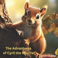Cyril The Squirrel: The Adventures of Cyril B0CY8N6GY7 Book Cover