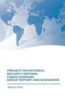 Project on National Security Reform: Vision Working Group Report and Scenarios 1082120820 Book Cover