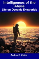 Intelligences of the Abyss: Life on Oceanic Exoworlds B0DY1CPQXT Book Cover