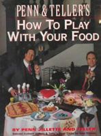 Penn and Teller's How to Play with Your Food 0679743111 Book Cover