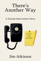 There's Another Way A Suicide Intervention Story B0FMPNDFYJ Book Cover