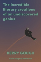 The Incredible Literary Creations of an Undiscovered Genius B0CJN6ZNP2 Book Cover