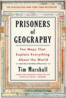 Prisoners of Geography: Ten Maps That Tell You Everything You Need to Know About Global Politics 1501121472 Book Cover