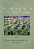 Ancient Mines and Quarries: A Trans-Atlantic Perspective 1842174010 Book Cover