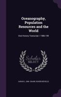 Oceanography, Population Resources and the World: Oral History Transcript / 1986-199 1356121179 Book Cover