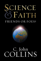 Science and Faith: Friends or Foes? 1581344309 Book Cover