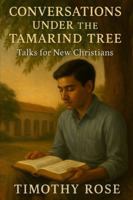 Conversations Under the Tamarind Tree: Talks for New Christians B0G2G1N64M Book Cover