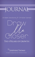 Draw Me Closer Journal: The 4 Pillars of Growth B0F1LSY9X3 Book Cover