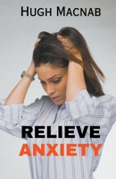 Relieve Anxiety B0CBD6SGQ3 Book Cover