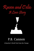 Raven and C'elie: A Love Story 1493727370 Book Cover