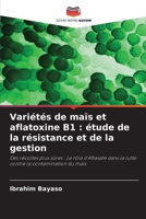Variétés de maïs et aflatoxine B1: étude de la résistance et de la gestion (French Edition) 6209622887 Book Cover