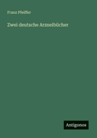 Zwei deutsche Arzneib�cher 336829976X Book Cover