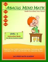 Abacus Mind Math Instruction Book Level 1: Step by Step Guide to Excel at Mind Math with Soroban, a Japanese Abacus 1941589006 Book Cover