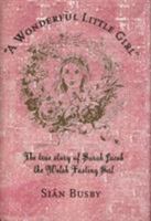 A Wonderful Little Girl: The True Story of Sarah Jacob, the Welsh Fasting Girl 1904095437 Book Cover