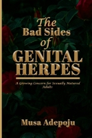 THE BAD SIDES OF GENITAL HERPES: A GROWING CONCERN FOR SEXUALLY MATURED ADULTS B08RC71PZ2 Book Cover