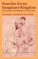 Searches for an Imaginary Kingdom: The Legend of the Kingdom of Prester John (Past and Present Publications) 0521108799 Book Cover