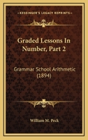Graded Lessons In Number, Part 2: Grammar School Arithmetic 1164660527 Book Cover