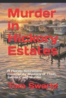 Murder in Hickory Estates: A Florida Retirement Community Mystery of Theft, Secrets, and Murder B0GD2761W3 Book Cover