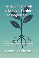 Begabungen früh erkennen, fördern und begleiten: Hochbegabung, Talententwicklung und individuelle Förderung in Kindheit und Schule Individuelle ... Erzieher und Lehrkräfte (German Edition) B0FDKHGZXT Book Cover