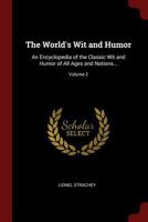 The World's Wit and Humor: An Encyclopedia of the Classic Wit and Humor of All Ages and Nations..., Volume 2 1286590434 Book Cover