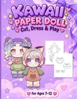 Kawaii Paper Doll: Chibi Anime Paper Dolls for Girls Ages 7-12 Cut Out, Color & Mix-and-Match Outfits 6259707649 Book Cover