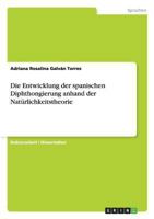 Die Entwicklung der spanischen Diphthongierung anhand der Natürlichkeitstheorie 3640334450 Book Cover
