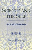 Science and the Self: The Scale of Knowledge 0761828443 Book Cover