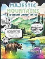 The Majestic Mountains 'Southern United States', flora and fauna, kids coloring books: Educational Coloring Book (Curious Kiddie) B0CSXKRGK1 Book Cover
