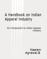 A Handbook on Indian Apparel Industry: An introduction to Indian Apparel Industry B09CRTDGJS Book Cover