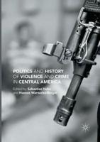 Politics and History of Violence and Crime in Central America 1349950661 Book Cover