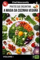 Pratos que Encantam: A Magia da Cozinha Vegana: Chef Mascarelly (Portuguese Edition) B0CVFSFTLR Book Cover