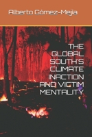 THE GLOBAL SOUTH'S CLIMATE INACTION AND VICTIM MENTALITY B0DP58SRTH Book Cover