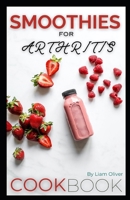 SMOOTHIES FOR ARTHRITIS B0CNCQF7F8 Book Cover