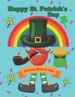 Happy Patrick's Day Coloring Book For Kids: Cute Irish Color Book for Toddlers, Coloring Book for Children's with Funny Irish Leprechauns, Rainbows, 1 B08WJTK15J Book Cover