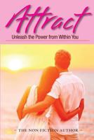 Attract: Unleash the Power from Within You 1530472377 Book Cover