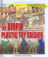AIRFIX PLASTIC TOY SOLDIERS: Scale miniature figures from 1958-2008 (Action Figures & Toys) 2352500893 Book Cover