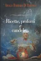 Ricette, Profumi E Candele 1081126167 Book Cover