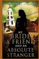 My Bride, a Friend, and an Absolute Stranger 1987713532 Book Cover