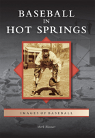 Baseball in Hot Springs 1467115053 Book Cover