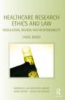 Healthcare Research Ethics and Law: Regulation, Review and Responsibility 041542917X Book Cover