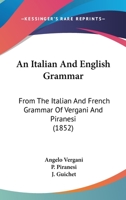 An Italian and English Grammar, from the Italian and French Grammar of Vergani and Piranesi 1019086041 Book Cover