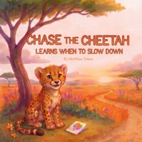 Chase The Cheetah learns when to slow down B0H61TTP24 Book Cover