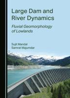 Large Dam and River Dynamics: Fluvial Geomorphology of Lowlands 1527556484 Book Cover