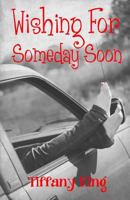 Wishing for Someday Soon 1475104464 Book Cover