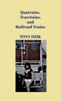 Quatrains, Tearstains, and Railroad Trains 1312773375 Book Cover